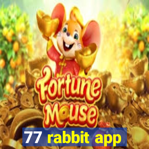 77 rabbit app